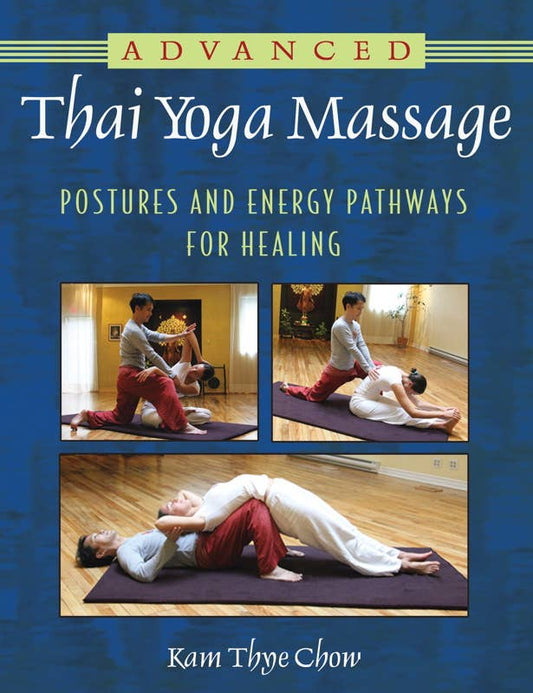 Advanced Thai Yoga Massage by Kam Thye Chow