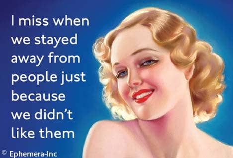 Magnet: I miss when we stayed away from people...