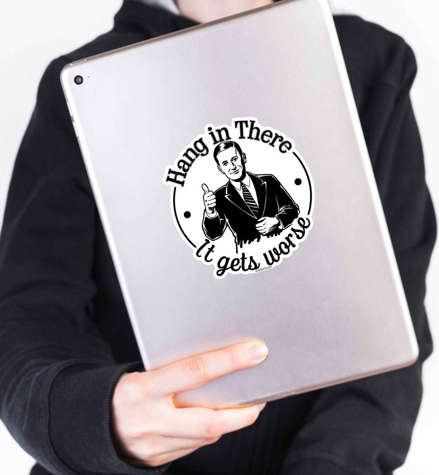 Hang in there, it gets worse sticker