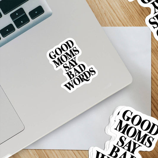 Good Moms Say Bad Words Sticker