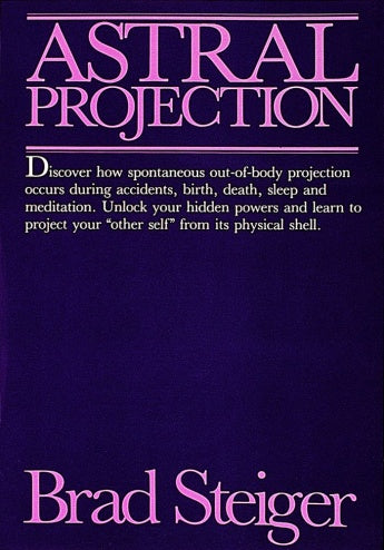Astral Projection by Brad Steiger