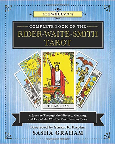 Llewellyns Complete Book of Rider Waite Smith Tarot - A Journey Through the History, Meaning, and Use of the World's Most Famous Deck