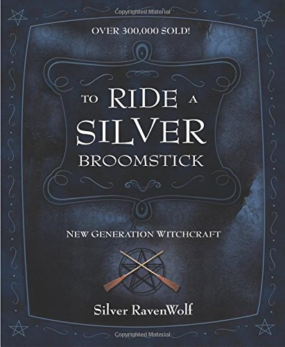 To Ride A Silver Broomstick New Generation Witchcraft
