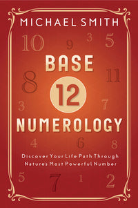Base-12 Numerology BY MICHAEL SMITH