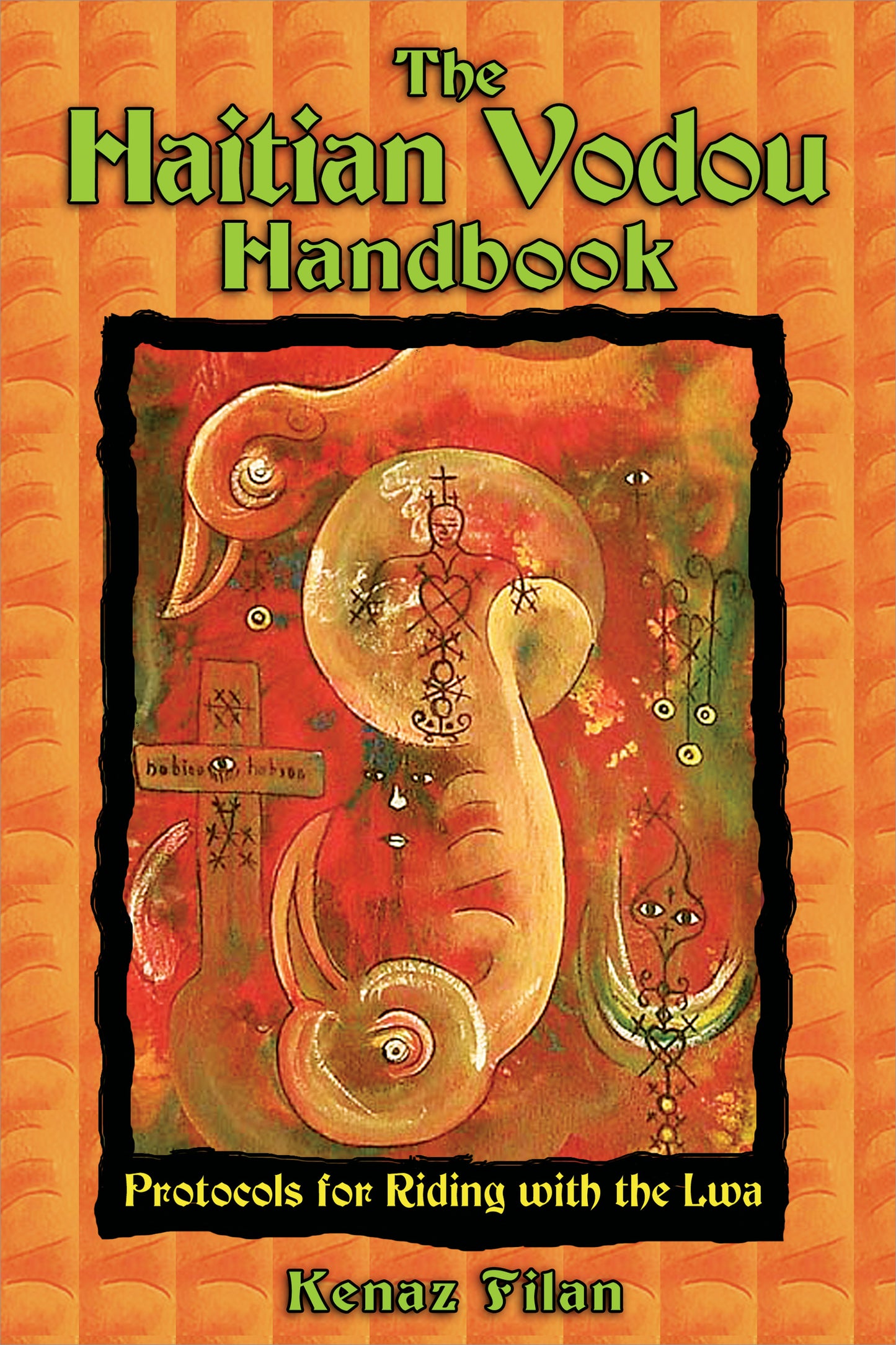 The Haitian Vodou Handbook Protocols for Riding with the Lwa By (Author) Kenaz Filan
