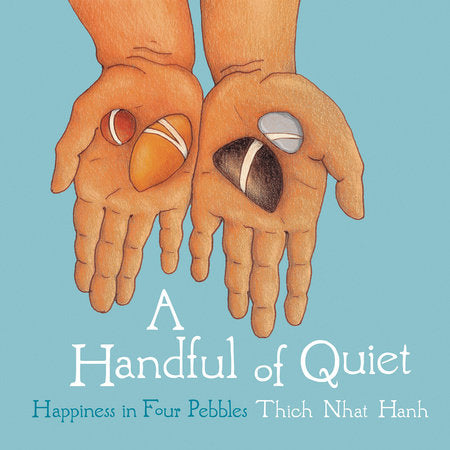 A Handful of Quiet Happiness in Four Pebbles By Thich Nhat Hanh