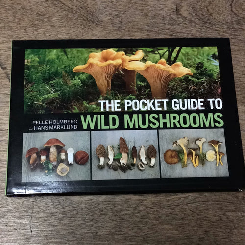 The Pocket Guide to Wild Mushrooms Helpful Tips for Mushrooming in the Field