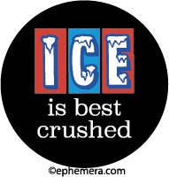 ROUND MAGNET:  ICE is best crushed