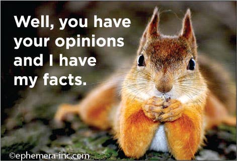 Magnet-Well, you have your opinions and I have my facts.