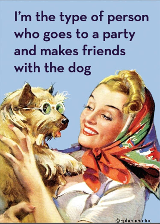 Magnet: I'm the type of person who goes to a party