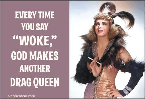 MAGNET: Everytime you say "WOKE",