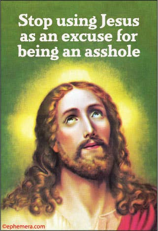 MAGNET: Stop using Jesus as an excuse for being an asshole