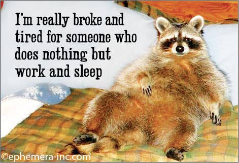 MAGNET: I'm really broke and tired for someone