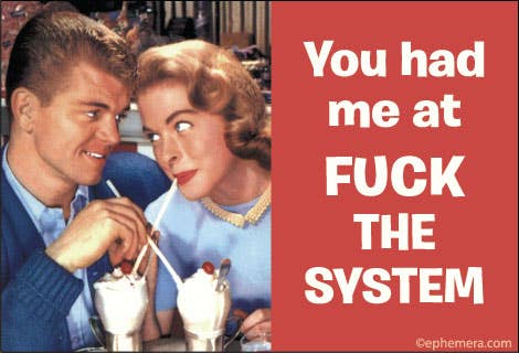 MAGNET: You had me at FUCK THE SYSTEM