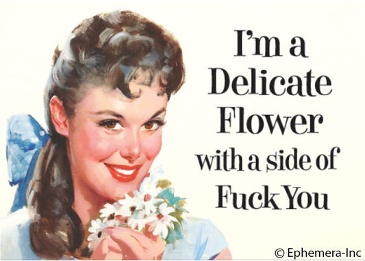 Magnet-I'm a delicate flower with a side of fuck you