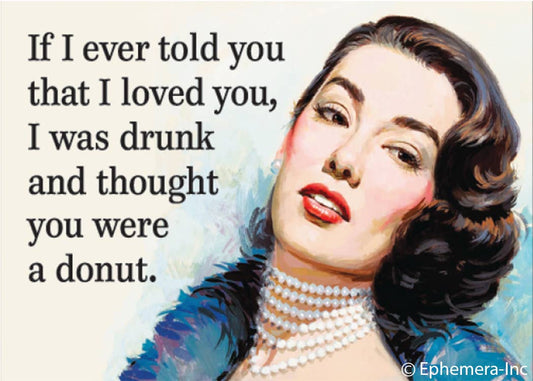 Magnet: If I ever told you that I loved you,