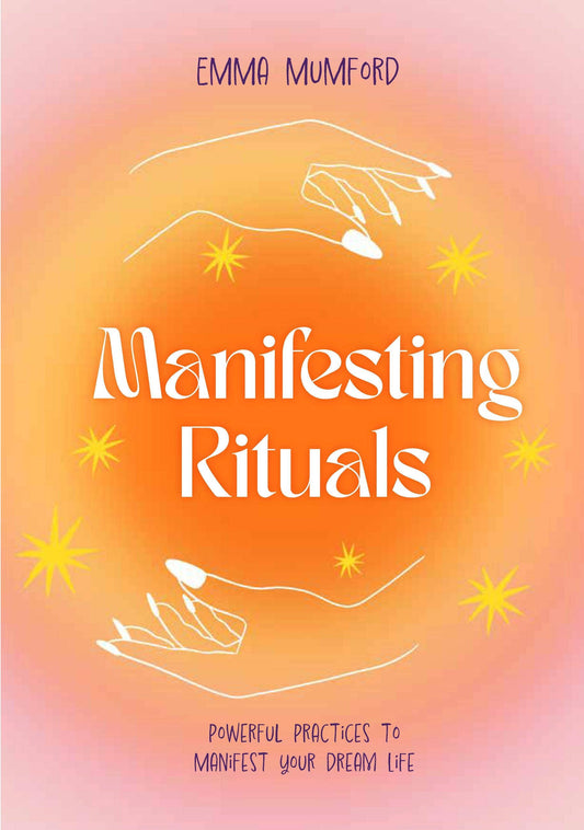 Manifesting Rituals: Powerful Practices to Manifest