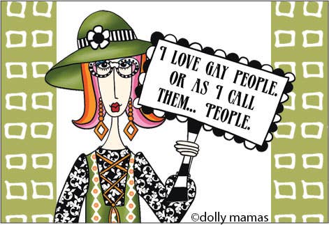 Magnet-I love gay people or as I call them…People