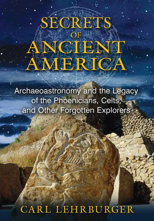 Secrets of Ancient America by Carl Lehrburger