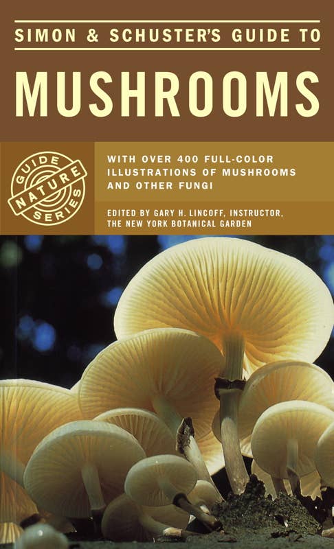 Simon & Schuster's Guide to Mushrooms by Gary H. Lincoff
