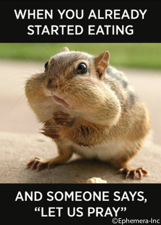 Magnet: When you already started eating