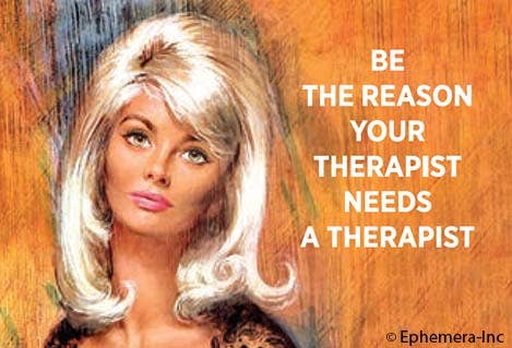 Magnet-Be the reason your therapist needs a therapist