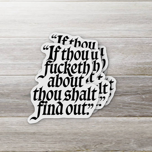 Fucketh About and Find Out Sticker