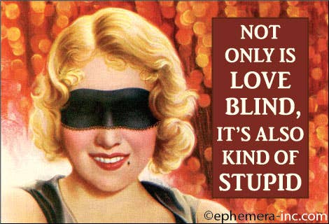 MAGNET: Not only is love blind, it's also kind of stupid.