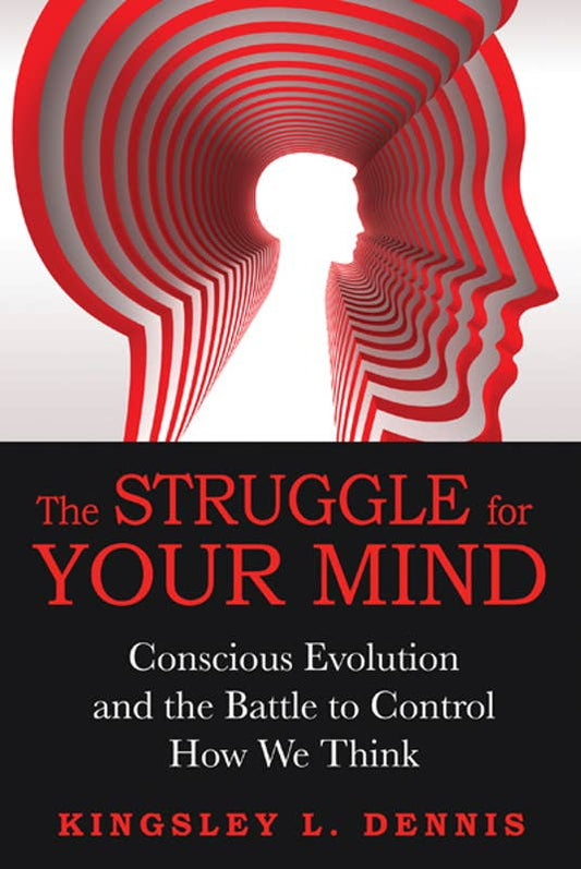 Struggle for Your Mind by Kingsley L. Dennis
