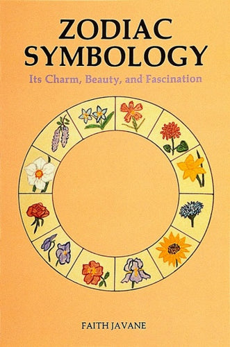 Zodiac Symbology: Its Charm, Beauty, and Fascination by Faith Javane & Joan Tilden, Research Assistant