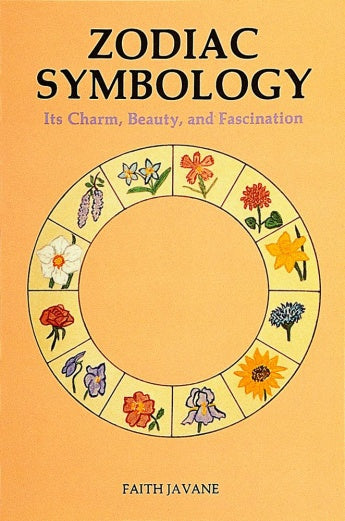 Zodiac Symbology: Its Charm, Beauty, and Fascination by Faith Javane & Joan Tilden, Research Assistant