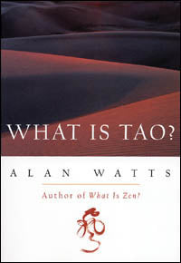 WHAT IS TAO? by Alan Watts
