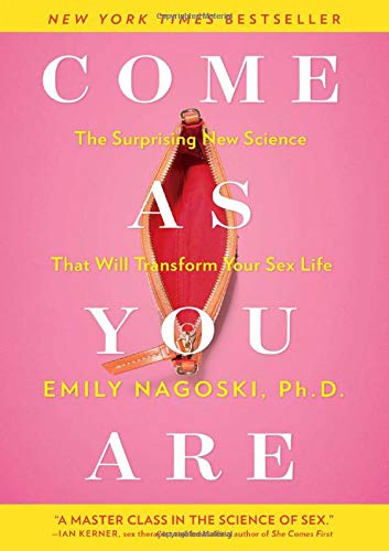 Come As You Are The Surprising New Science that will Transform Your Sex Life