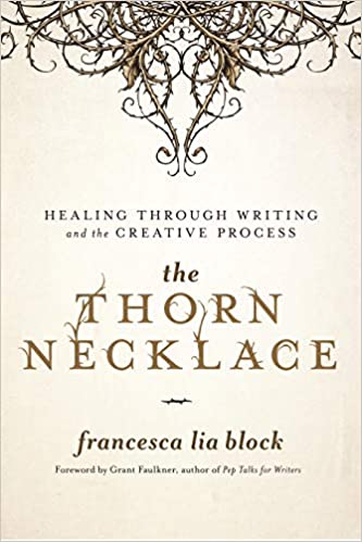 The Thorn Necklace: Healing Through Writing and the Creative Process