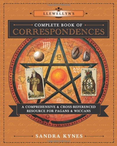 Llewellyns Complete Book of Correspondences - A Comprehensive & Cross-Referenced Resource for Pagans & Wiccans
