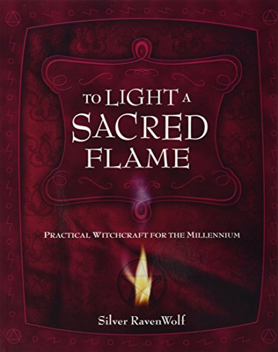 To Light a Sacred Flame Practical Witchcraft for the Millenium