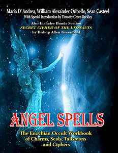 Angel Spells The Enochian Occult Workbook of Charms, Seals,Talismans and Ciphers