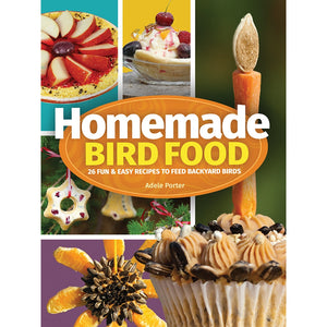 Homemade Bird Food 2nd Edition by Adele Porter