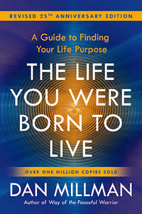 THE LIFE YOU WERE BORN TO LIVE (Revised 25th Anniversary Edition) A Guide to Finding Your Life Purpose