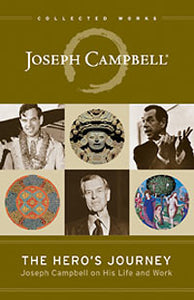THE HERO'S JOURNEY Joseph Campbell on His Life and Work