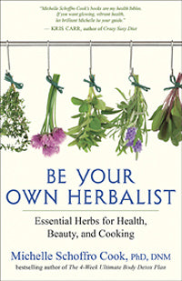 BE YOUR OWN HERBALIST Essential Herbs for Health, Beauty, and Cooking