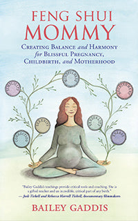 FENG SHUI MOMMY Creating Balance and Harmony for Blissful Pregnancy, Childbirth, and Motherhood