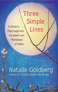 THREE SIMPLE LINES A Writer’s Pilgrimage into the Heart and Homeland of Haiku