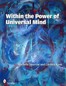 Within the Power of Universal Mind by Rochelle Sparrow & Cortney Kane