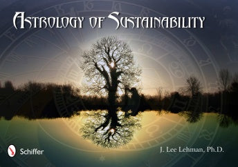 Astrology of Sustainability by J. Lee Lehman, Ph.D.
