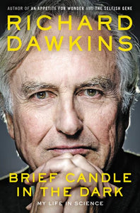 Brief Candle in the Dark My Life in Science By Richard Dawkins