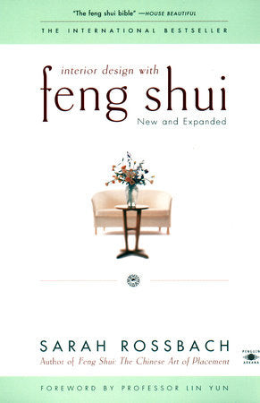 Interior Design with Feng Shui NEW AND EXPANDED By SARAH ROSSBACH