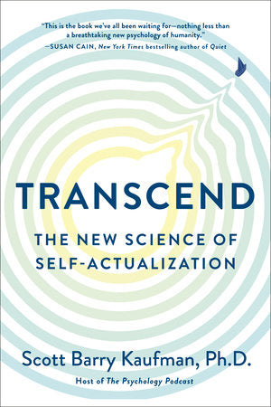 Transcend THE NEW SCIENCE OF SELF-ACTUALIZATION By SCOTT BARRY KAUFMAN