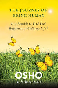 The Journey of Being Human - Osho