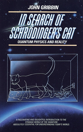 In Search of Schrodinger's Cat QUANTAM PHYSICS AND REALITY By JOHN GRIBBIN